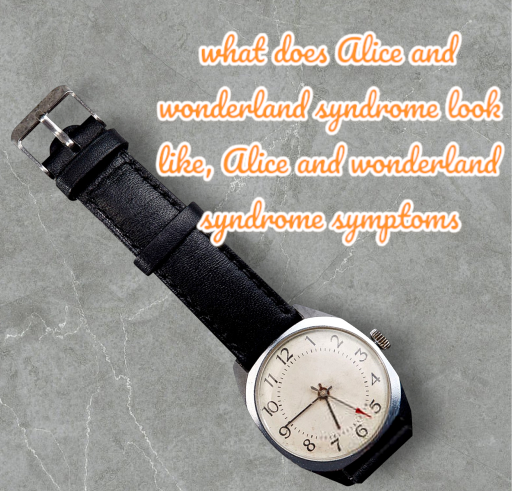 what does Alice and wonderland syndrome look like, Alice and wonderland syndrome symptoms